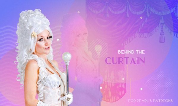 Behind the Curtain w Pearl, for Patreon supporters @ Pearl's Place
